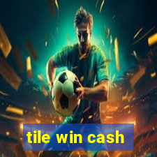 tile win cash